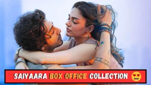 Saiyaara Box Office Collection